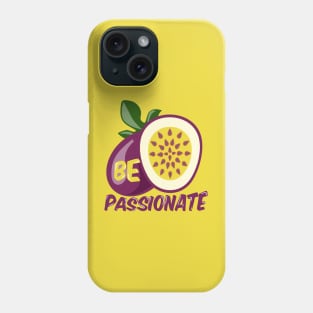 Be Passionate Passionfruit Phone Case
