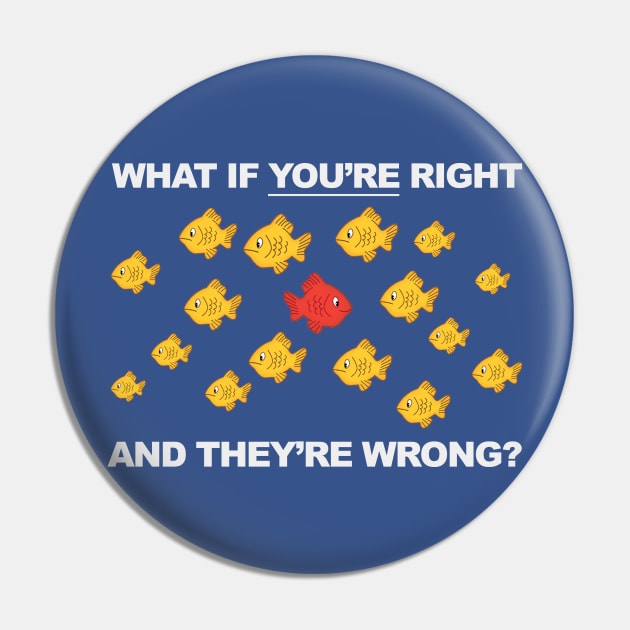 What If You're Right, And They're Wrong? Pin by GarfunkelArt