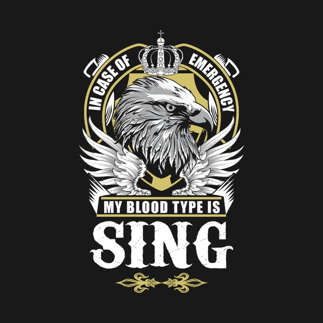 Sing Name T Shirt - In Case Of Emergency My Blood Type Is Sing Gift Item by AlyssiaAntonio7529