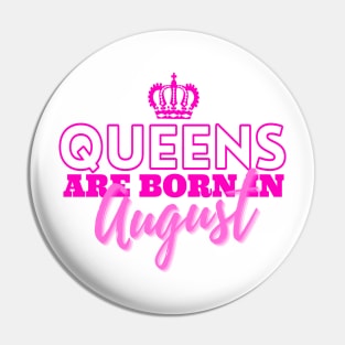 Queens are born in August Pin