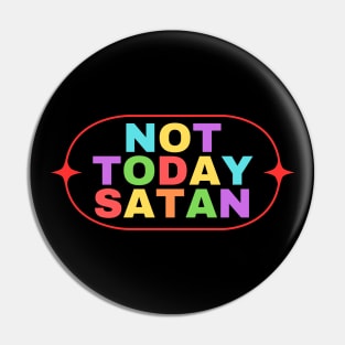 Not Today Satan | Christian Saying Pin