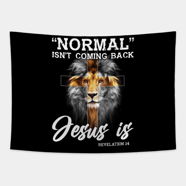 Normal Isn't Coming Back But Jesus Is Revelation 14 Cross Christian Shirt Tapestry by WoowyStore