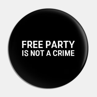 Free party is not a crime Pin