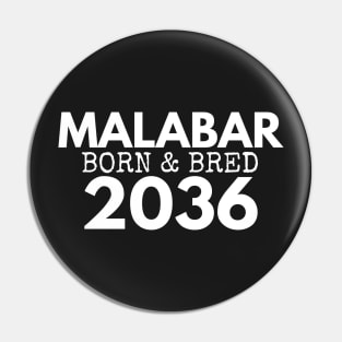 MALABAR BORN AND BRED 2036 - MADE FOR MALABAR LOCALS Pin