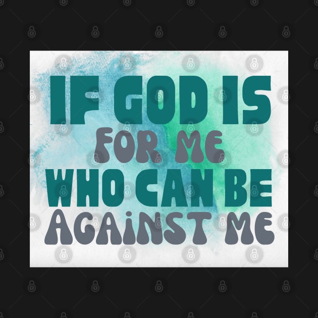 IF GOD IS FOR ME, WHO CAN BE AGAINST ME by Kikapu creations