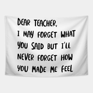 Teacher I'll Never Forget How You Made Me Feel Tapestry