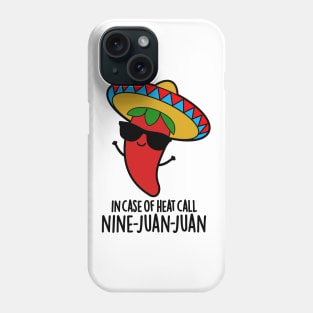 In Case Of Heat Call Nine Juan Juan Cute Mexican Chili Pun Phone Case