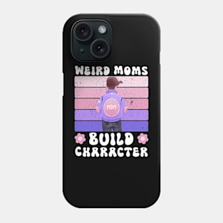 Groovy Weird Moms Build Character a Mother's Days gift for Mom Phone Case