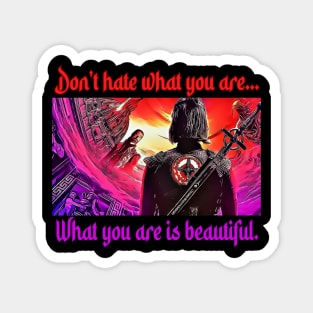 What you are is beautiful Magnet