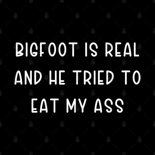 Bigfoot Is Real and He Tried To Eat My Ass by TIHONA