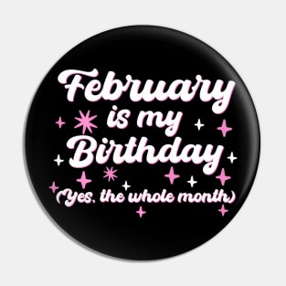 February Is My Birthday Yes The Whole Month Pin