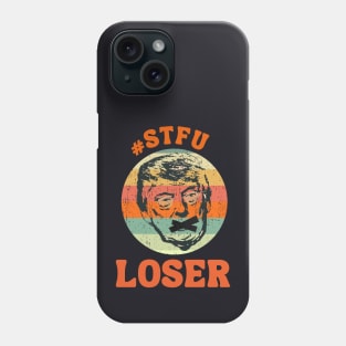 STFU LOSER Phone Case