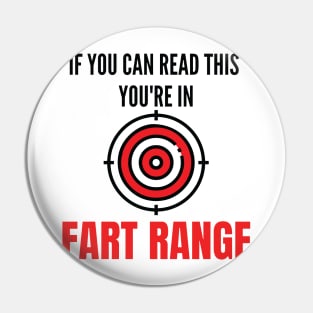 If You Can Read This You're In Fart Range Pin