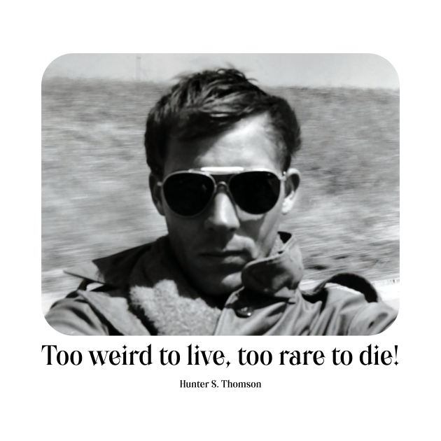 Discover Hunter S Thompson Quote - Life Quote - T-Shirt
