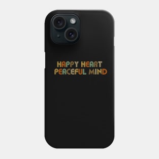 Happy Heart, Peaceful Mind Phone Case