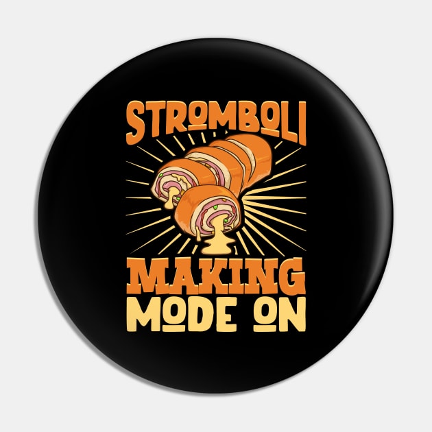 Stromboli Making Mode On - Stromboli Pin by Modern Medieval Design