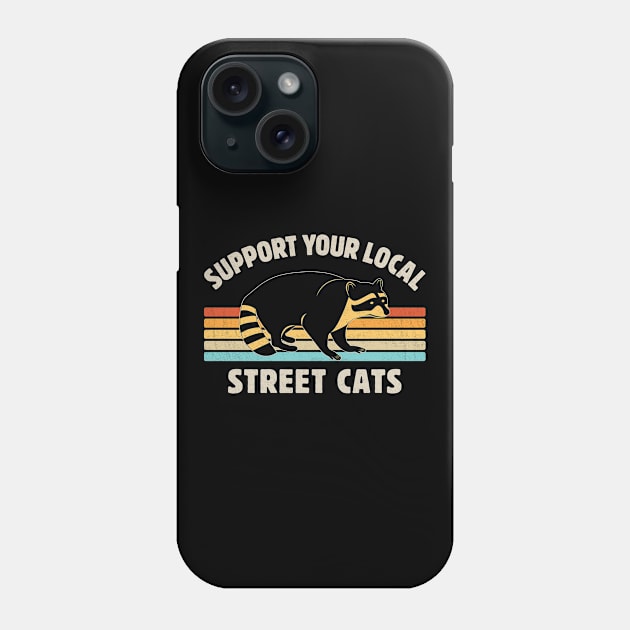 Support Your Local Street Cats Funny Vintage Retro Raccoon Lover Phone Case by SportsSeason