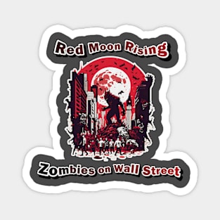 Red Moon Rising: Zombies on Wall Street Magnet