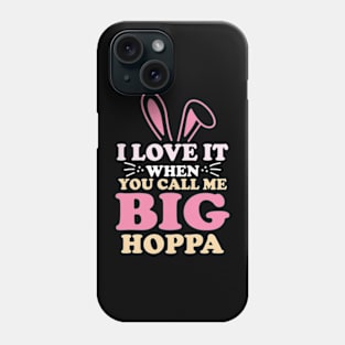 i love it when you call me big hoppa Phone Case