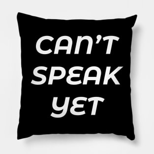 BUSY I CANNOT SPEAK YET Pillow