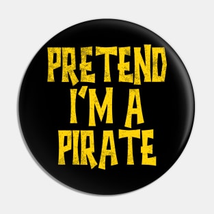 Pretend I'm A Pirate Pin