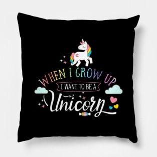 When I Grow Up I Want To Be A Unicorn - Kids Gift Pillow