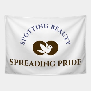 SPOTTING BEAUTY SPREADING PRIDE Birder Tapestry