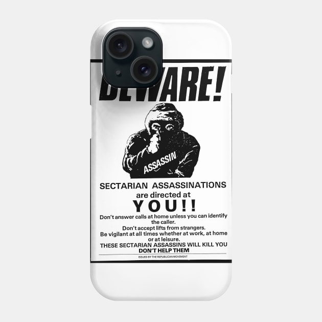 Beware! Sectarian Assassinations Are Directed At YOU / Irish History Phone Case by feck!