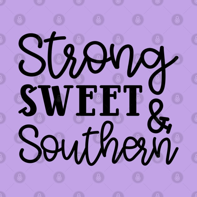 Strong Sweet & Southern by GlimmerDesigns