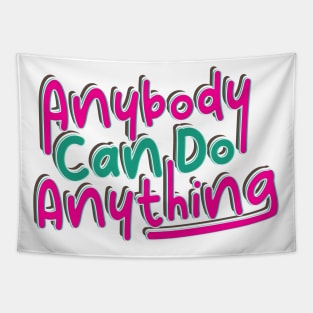 Anybody Can Be Anything Tapestry