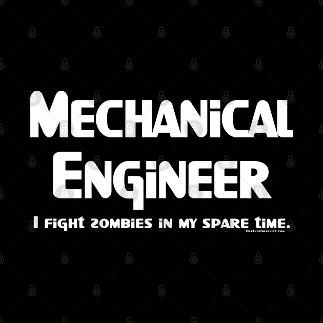 Mechanical Engineer Zombie Fighter White Text by Barthol Graphics