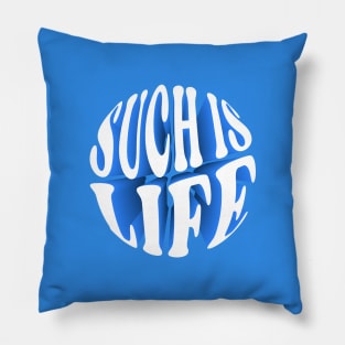 Such is life Pillow