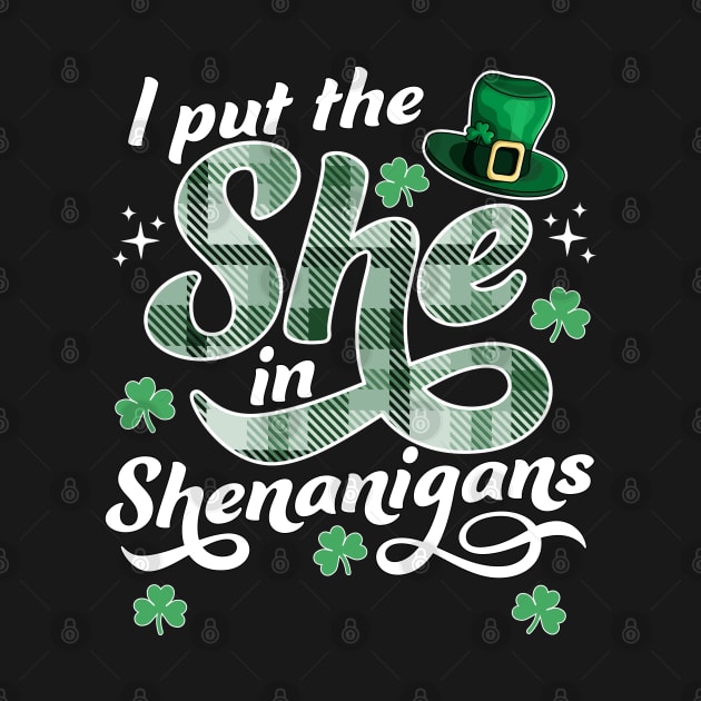 I Put The She In The Shenanigans St Patricks Day Funny by OrangeMonkeyArt