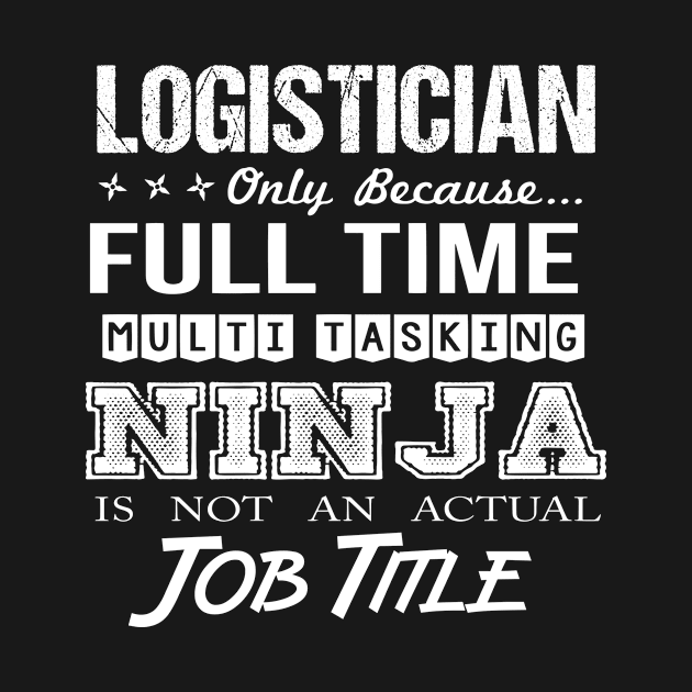 Logistician - Multitasking Ninja by connieramonaa