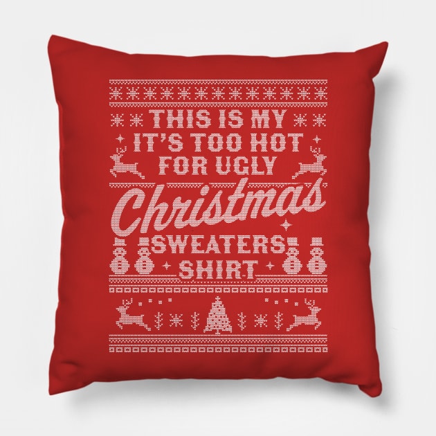 This Is My It's Too Hot For Ugly Christmas Sweaters Funny Pillow by OrangeMonkeyArt