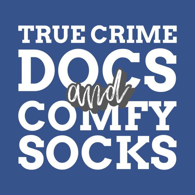 True Crime Docs Comfy Clothes by Ghost Of A Chance 