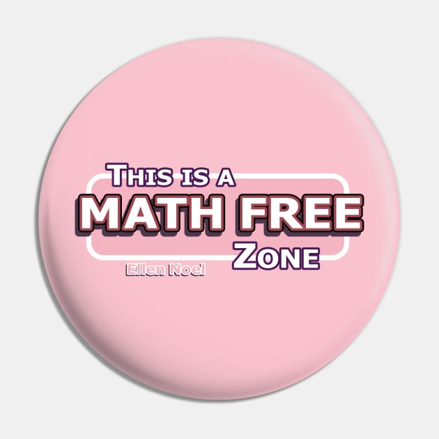 Math Free Zone Pin by Ellen Noel 