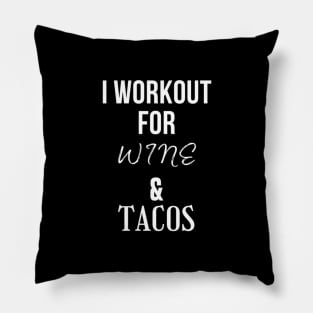 I Workout for Wine and Tacos Pillow