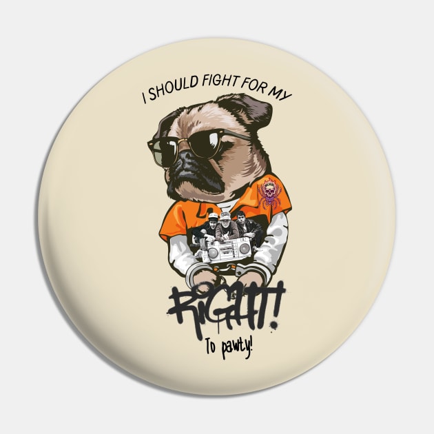 I should fight for my right to pawty pug Pin by Onthewildside