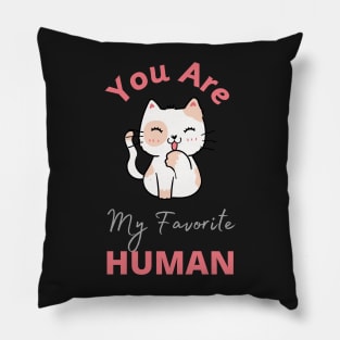 You are my Favorite Human - T-shirts, Stickers, Mobile Covers for Cat Lovers Pillow