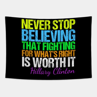 Never Stop Believing Hillary Quote Tapestry