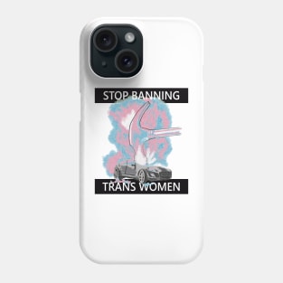 Stop Banning Trans Women Phone Case