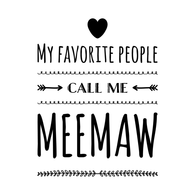 My Favorite People Call Me Meemaw by rewordedstudios