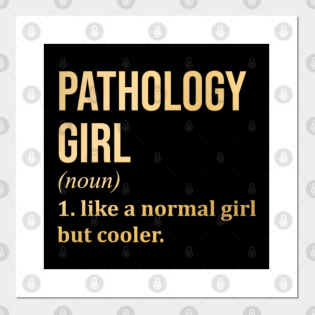 Awesome And Funny Definition Style Saying Pathology Pathologist Girl Like A Normal Girl But Cooler Quote Gift Gifts For A Birthday Or Christmas XMAS - Pathology - Posters and Art Prints | TeePublic Awesome And Funny Definition Style Saying Pathology Pathologist Girl Like A Normal Girl But Cooler Quote Gift Gifts For A Birthday Or Christmas XMAS - Pathology - Posters and Art Prints | TeePublic