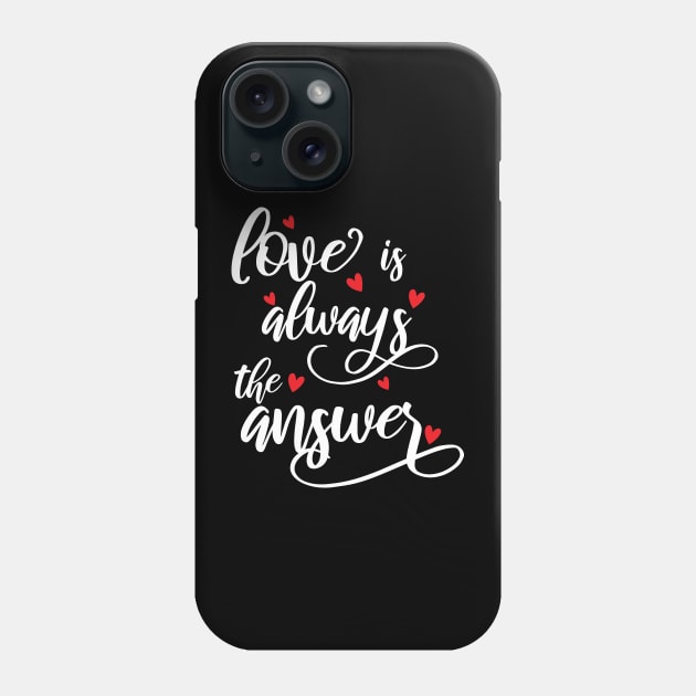 Love Is Always The Answer love Phone Case by Gaming champion