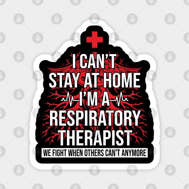 I Can't Stay At Home I'm A Respiratory Therapist We Fight - Gift Magnet by bunnierosoff21835