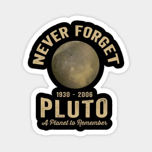 Never Forget Pluto - A Planet to Remember Magnet