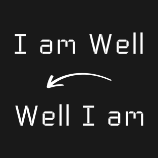 I am Well T-Shirt mug apparel hoodie tote gift sticker pillow art pin T-Shirt