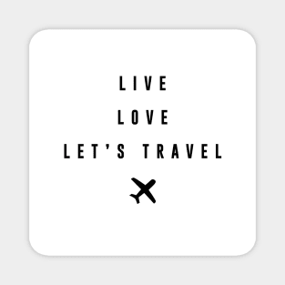 Live Love Let's travel Magnet