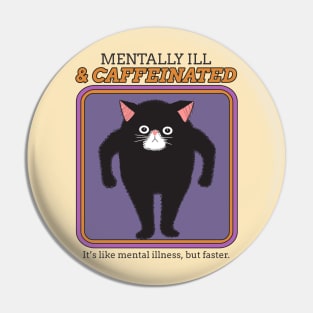 mentally ill and caffeinated Pin